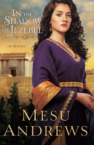 Mesu Andrews/In the Shadow of Jezebel